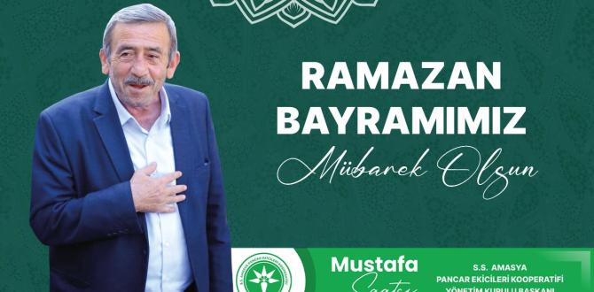 AMASYA pancar ekicileri koperatifi başkanı mustafa saatci nin ramazan bayramı kutlama mesajı